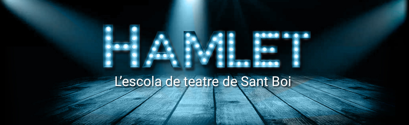 Hamlet Escola de Teatre (Sant Boi – Barcelona) | L'escola de teatre de Sant Boi (Barcelona)